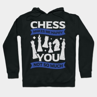 Chess Makes Me Happy You Not So Much Hoodie